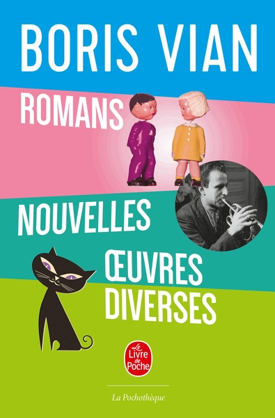 Romans, nouvelles, oeuvres diverses - Boris Vian