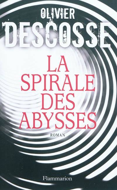 La Spirale des abysses - Olivier Descosse