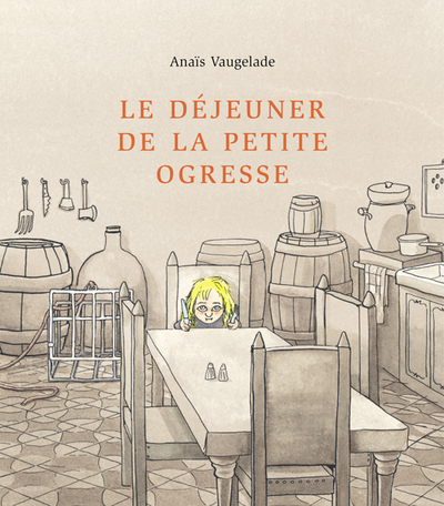 Le déjeuner de la petite ogresse - Anaïs Vaugelade