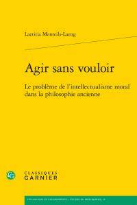 Agir sans vouloir - Laetitia Monteils-Laeng