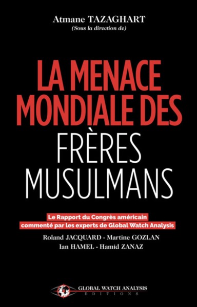 La Menace Mondiale Des Frères Musulmans, Le Rapport Du Congrès Américain Commenté Par Les Experts De Global Watch Analysis - Atmane Tazaghart