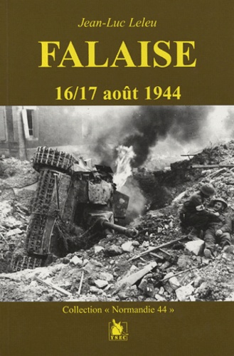 Falaise 16/17 août 1944. Un mythe revisité