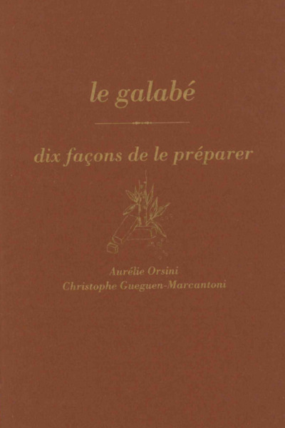 Le Galabé, Dix Façons De Le Préparer - Aurélie Orsini, Christophe Gueguen-Marcantoni