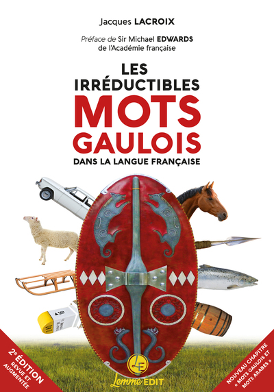 Les irréductibles mots gaulois dans la langue française - Jacques Lacroix