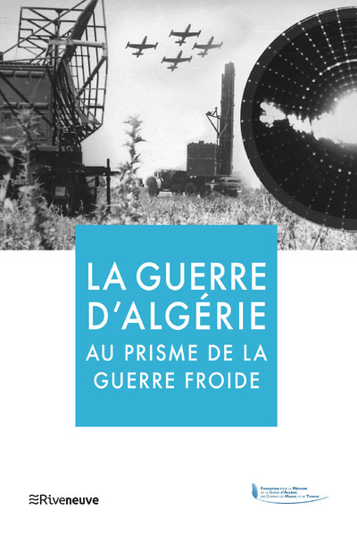 La guerre d'Algérie au prisme de la Guerre froide - Collectif