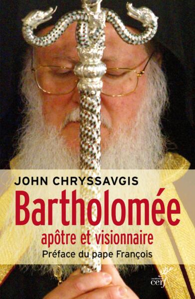 Bartholomée apôtre et visionnaire