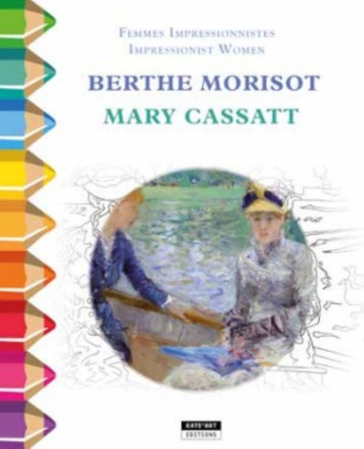 Berthe Morisot & Mary Cassatt : Femmes Impressionistes - Color Zen