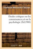 Études critiques sur les connaissances et sur la psychologie