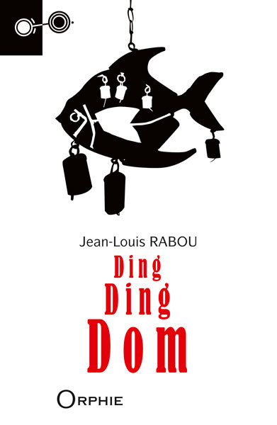 Ding ding dom - Jean-Louis Rabou