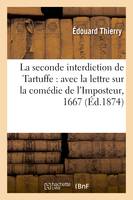 La seconde interdiction de Tartuffe : avec la lettre sur la comédie de l'Imposteur, 1667 - edouard Thierry