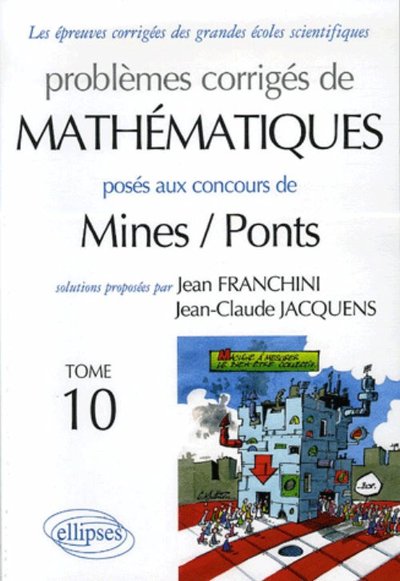 Problèmes corrigés de mathématiques posés aux concours Mines/Ponts - Volume 10