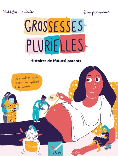 Grossesses Plurielles - Histoires De (Futurs) Parents, Des Témoignages Vivants Et Illustrés Pour Mettre En Lumière Les Vérités Plurielles De La Grossesse