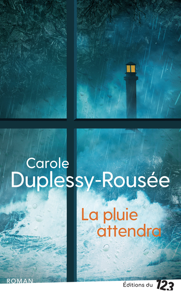 La pluie attendra - Carole Duplessy-Rousée