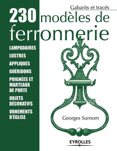 230 Modeles De Ferronnerie, Lampadaires, Lustres, Appliques, Guéridons, Poignées Et Marteaux De Porte, Objets Décoratifs, Ornements D'Église