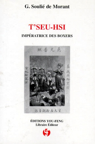 T'seu-Hsi, impératrice des boxers - 1834-1908] - Georges Soulié de Morant