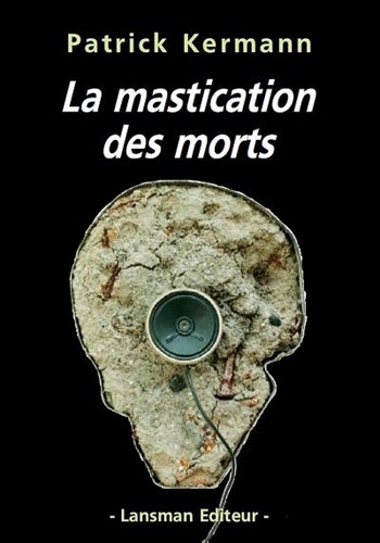 La Mastication Des Morts - Patrick Kerman