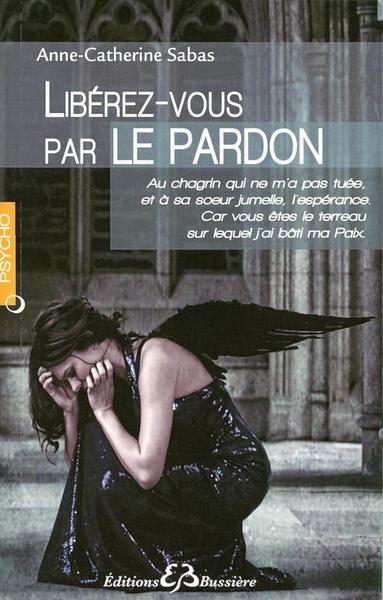 Liberez-Vous Par Le Pardon