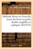 Méthode Henry ou Nouvelle tenue des livres en partie double simplifiée et expliquée