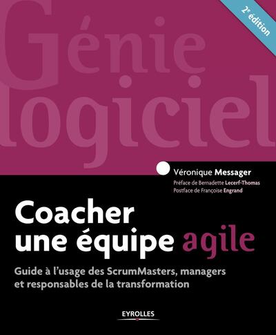 Coacher une équipe agile / guide à l'usage des ScrumMasters, chefs de projets, managers... et de leurs équipes ! - Véronique Messager Rota