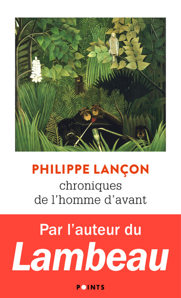 Chroniques de l'homme d'avant - Philippe Lançon