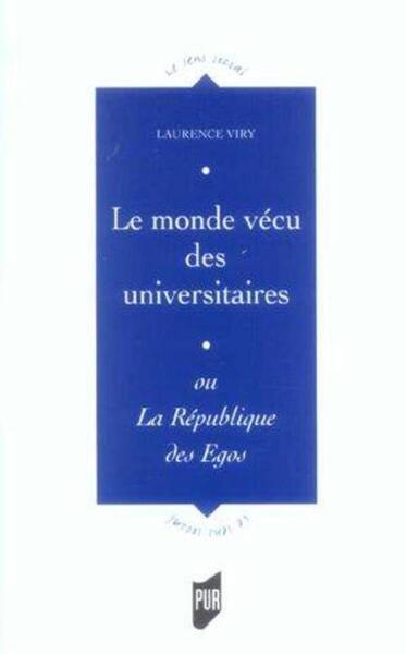 Le Monde Vécu Des Universitaires, Ou La République Des Égos - Laurence Viry