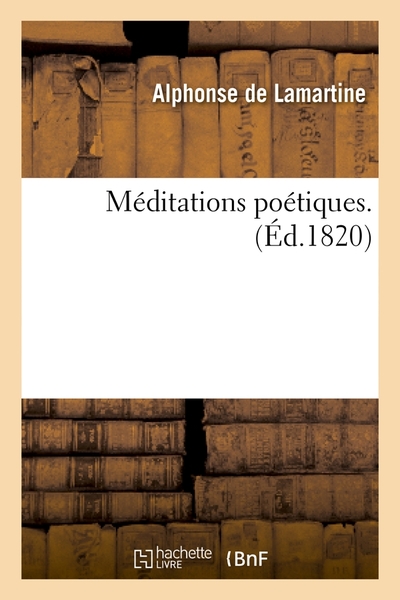 Méditations Poétiques . (Éd.1820)