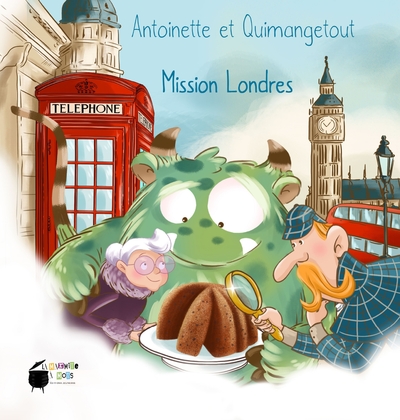 Antoinette Et Quimangetout Mission Londres