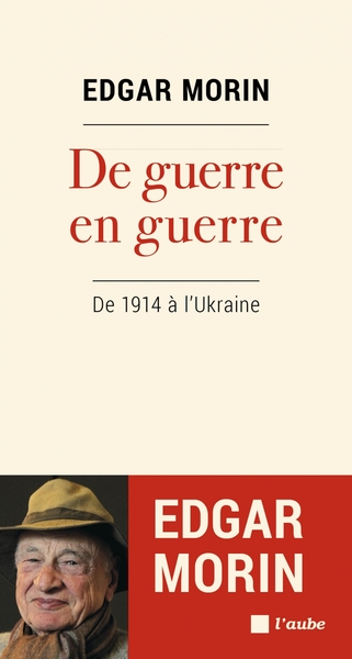 De guerre en guerre - De 1940 à l'Ukraine - Edgar MORIN