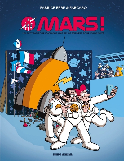 Mars ! / un petit pas pour l'homme, une belle entorse pour l'humanité - Fabrice Erre