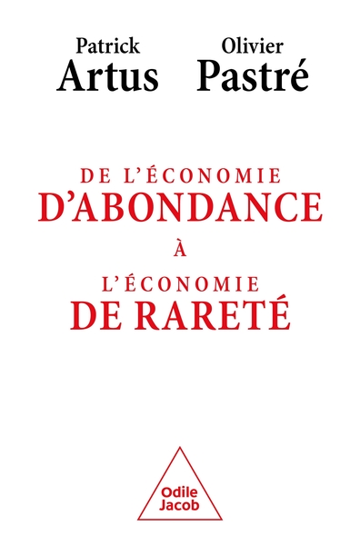 De l'économie d'abondance  à léconomie de rareté - Olivier Pastré