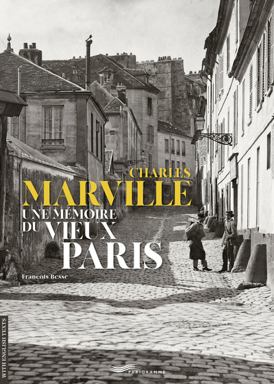 Charles Marville une mémoire du vieux Paris - François Besse