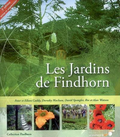 Les jardins de Findhorn - Eileen Caddy, Peter Caddy, Dorothy Maclean, David Spangler