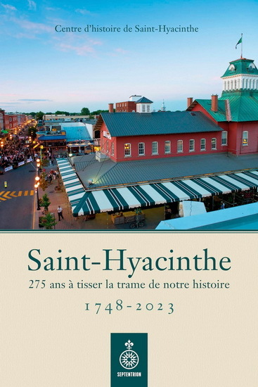 Saint-Hyacinthe 1748-2023. 275 Ans A Tisser La Trame De Notre