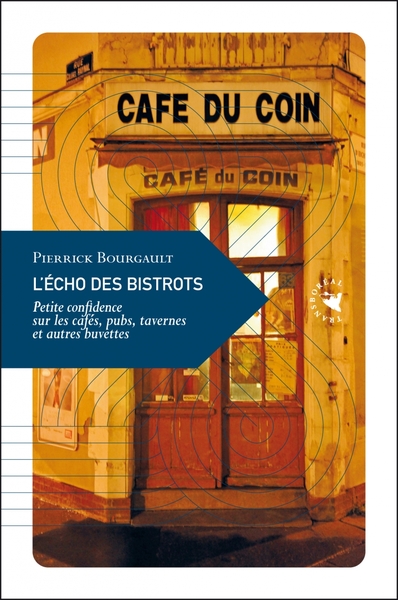 L'Écho des bistrots - Petite confidence sur les cafés, pubs,