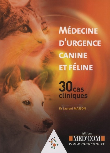 Médecine d'urgence canine et féline / 30 cas cliniques