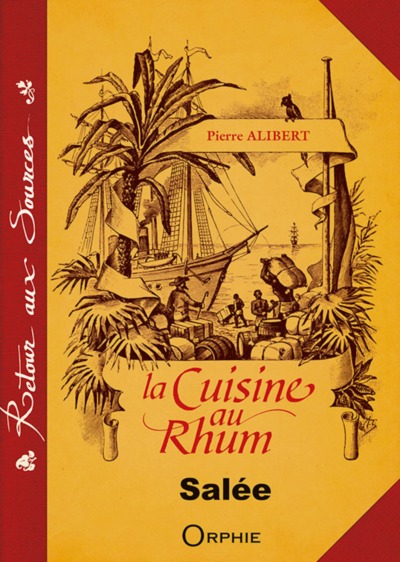 La cuisine au rhum - recettes salées - Pierre Alibert