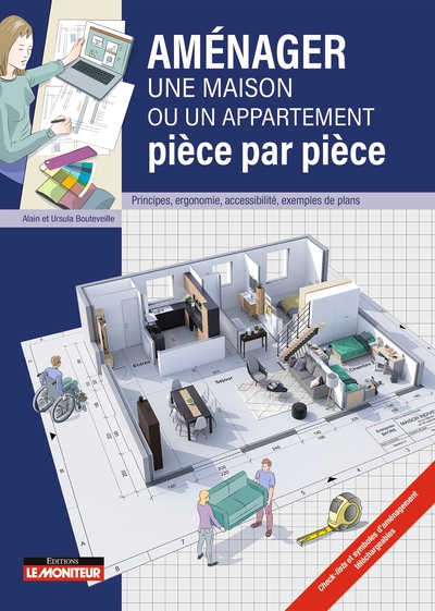 Aménager Une Maison Ou Un Appartement  Pièce Par Pièce, Principes, Ergonomie, Accessibilité, Exemples De Plans