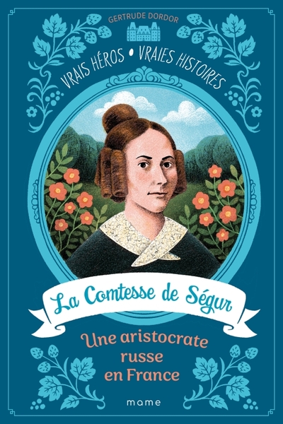 La Comtesse de Ségur, une aristocrate russe en France - Gertrude Dordor