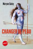 Changer de peau - tatouages, piercings et scarifications, d' - Maryan Guisy