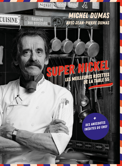 Super Nickel : Les Meilleures Recettes De La Table 55, Les Meilleures Recettes De La Table 55 - Monsieur Michel Dumas