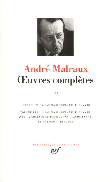 Oeuvres complètes - Volume 3 - André Malraux