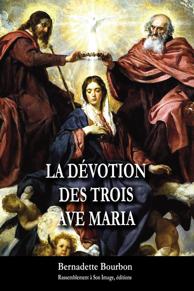 La dévotion des trois ave Maria - L130 - Bernadette Bourbon, Bernadette Bourbon