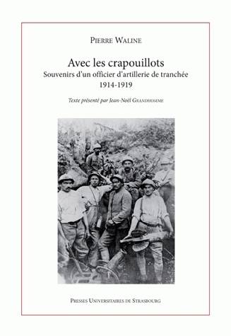 Avec Les Crapouillots, Souvenirs D'Un Officier D'Artillerie De Tranchée 1914-1919. Suivis Des Souvenirs De Marcel Waline, Adolescent D'Épernay, Ville Du Front