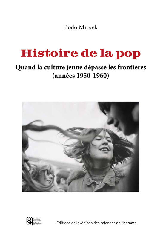 Histoire De La Pop. Quand La Culture Jeune Depasse Les Frontieres (Annees 1950-1960) - Bodo Mrozek