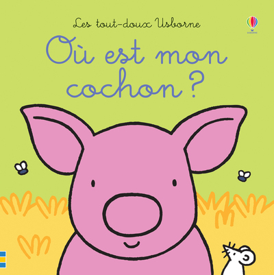 Où est mon cochon ? - Les tout-doux Usborne - Fiona Watt