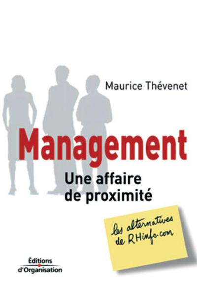 Management - Une Affaire De Proximite - Coll. Les Alternatives De Rhinfo.Com - Maurice Thévenet