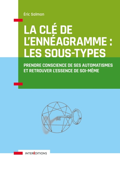 La Clé de l'Ennéagramme : les Sous-types - 3e éd. - Prendre conscience de ses automatismes - Eric Salmon