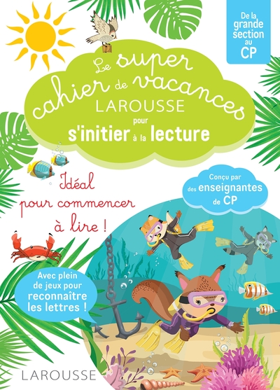 Le super cahier de vacances Larousse pour s'initier à la lecture / de la grande section au CP