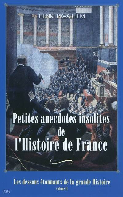 Les dessous étonnants de la Grande Histoire - Volume 2