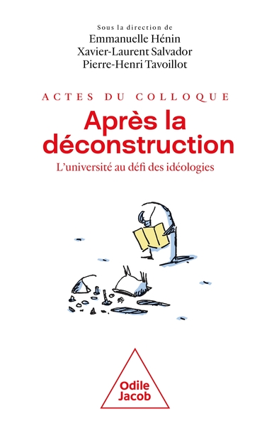 Après La Déconstruction - Actes Du Colloque, L'Université Au Défi Des Idéologies